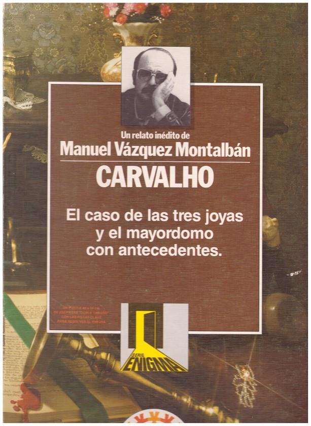 CARVALHO, EL CASO DE LAS TRES JOYAS Y EL MAYORDOMO CON ANTECEDENTES | 9999900153477 | Vázquez Montalbán, Manuel | Llibres de Companyia - Libros de segunda mano Barcelona