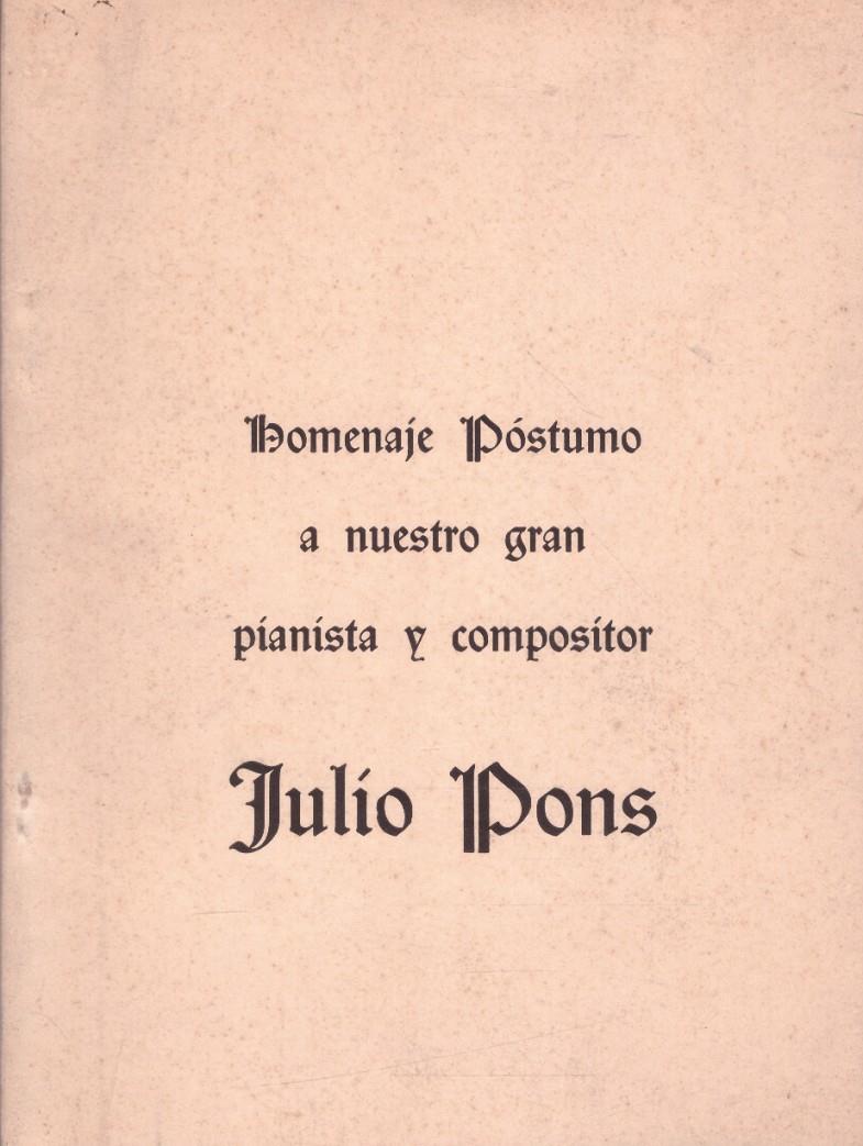 HOMENAJE PÓSTUMO A NUESTRO GRAN PIANISTA Y COMPOSÍTOR JULÍO PONS | 9999900222463 | Puig, Genoveva - Manrique Conchita | Llibres de Companyia - Libros de segunda mano Barcelona