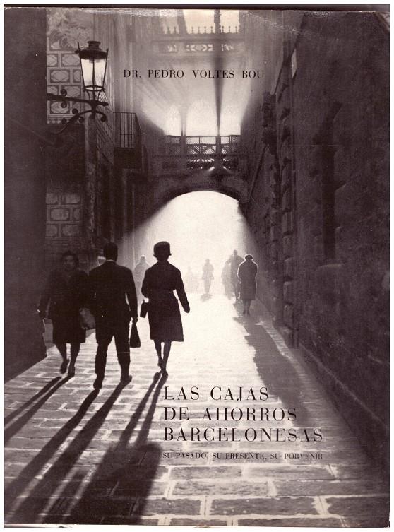 LAS CAJAS DE AHORROS BARCELONESAS | 9999900206845 | Voltes Bou, Pedro | Llibres de Companyia - Libros de segunda mano Barcelona