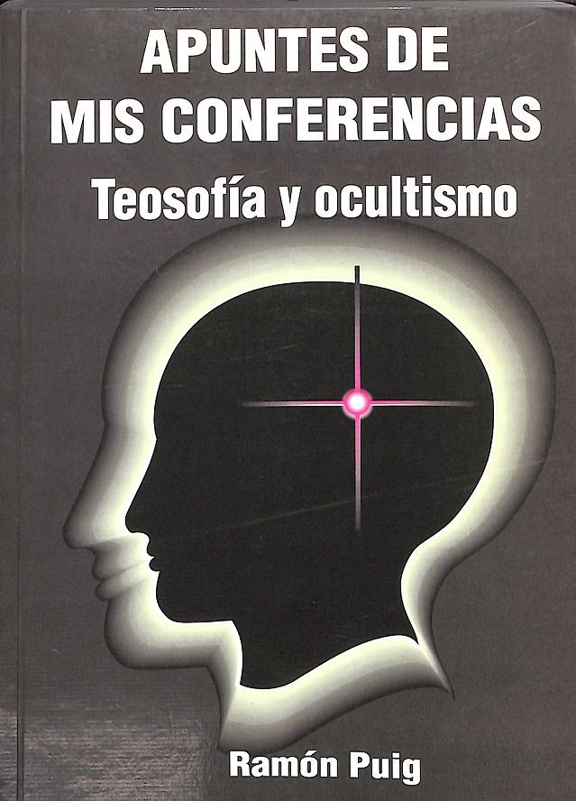 APUNTES DE MIS CONFERENCIAS. Teosofia y Ocultismo | 9999900025491 | Puig, Ramón | Llibres de Companyia - Libros de segunda mano Barcelona