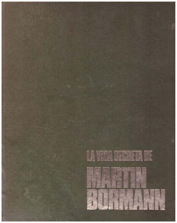 LA VIDA SECRETA DE MARTIN BORMANN | 9999900125023 | Côte, François de la | Llibres de Companyia - Libros de segunda mano Barcelona