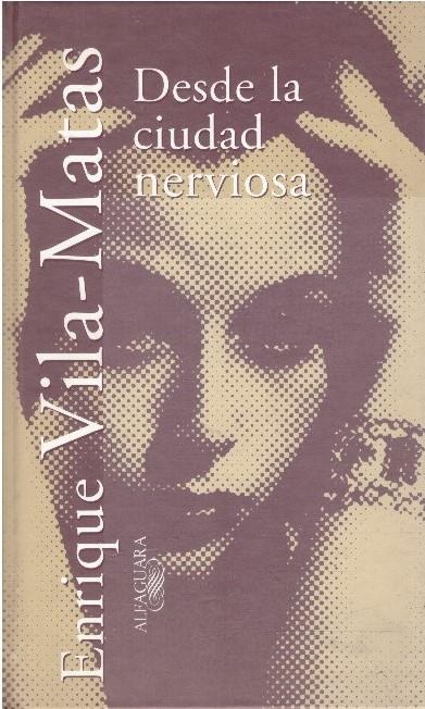 DESDE LA CIUDAD NERVIOSA | 9999900225921 | Vila-Matas, Enrique | Llibres de Companyia - Libros de segunda mano Barcelona