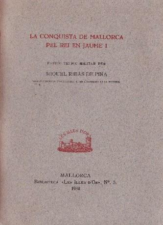 LA CONQUISTA DE MALLORCA PEL REI EN JAUME I | 9999900229233 | Ribas de Pina, Miquel | Llibres de Companyia - Libros de segunda mano Barcelona