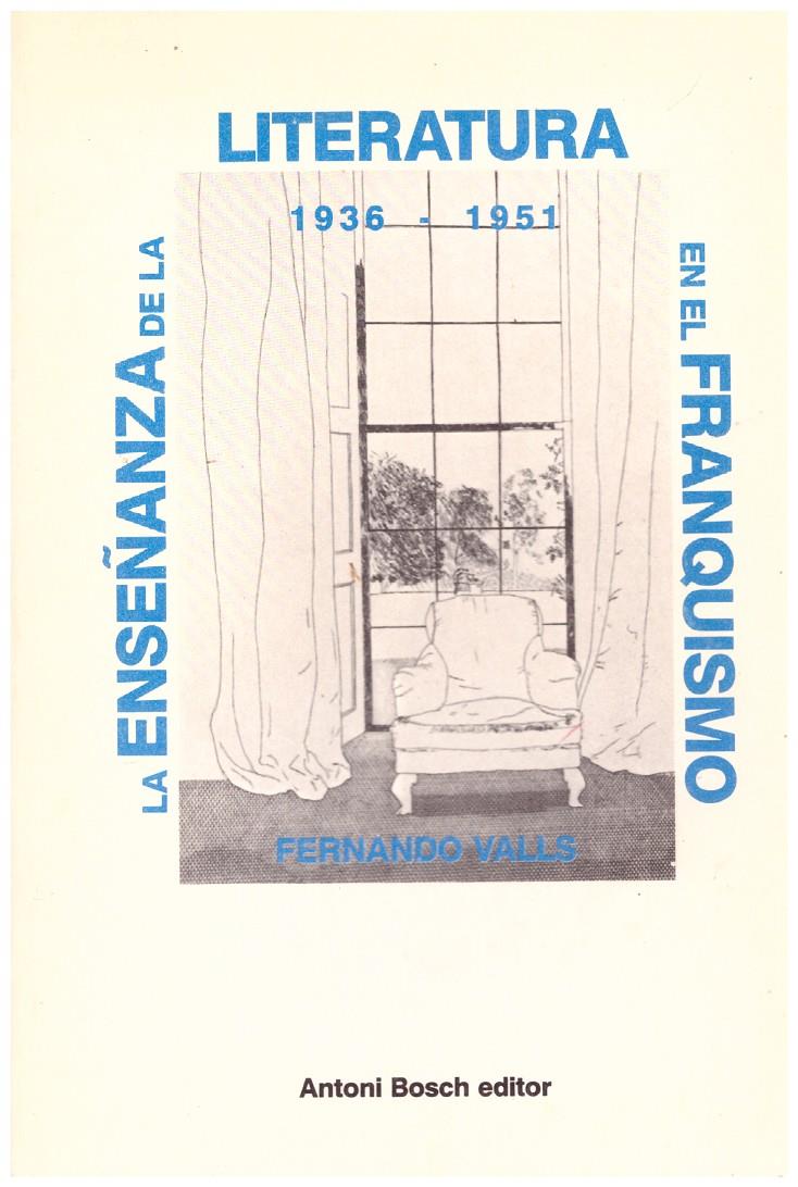 LA ENSEÑANZA DE LA LITERATURA EN EL FRANQUISMO (1936 - 1951) | 9999900199802 | Valls, Fernando | Llibres de Companyia - Libros de segunda mano Barcelona