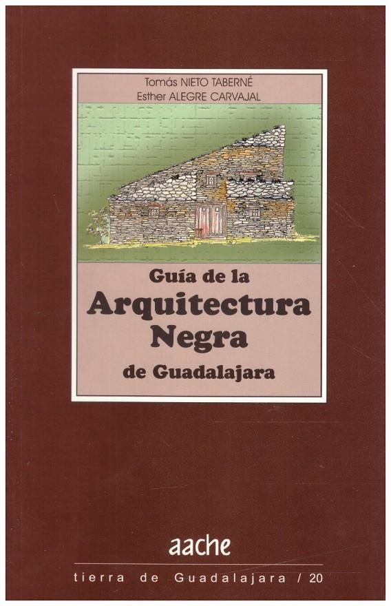 GUIA DE LA ARQUITECTURA NEGRA DE GUADALAJARA | 9999900217643 | Raberne, Nieto Tomas / Alegre, Carvajal Esteher | Llibres de Companyia - Libros de segunda mano Barcelona