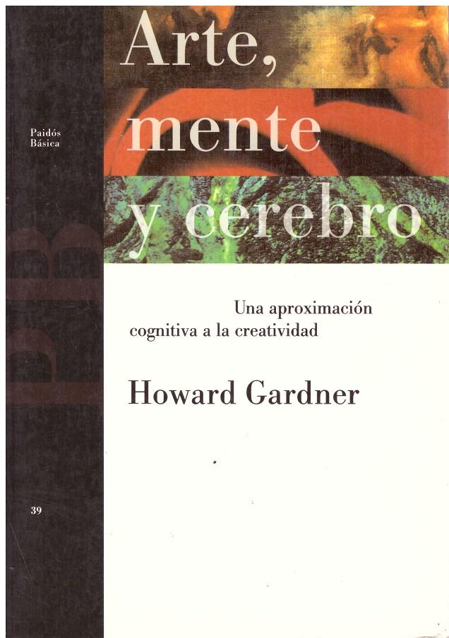 ARTE, MENTE Y CEREBRO. Una Aproximación Cognitiva a La Creatividad. | 9999900155945 | Gardner, Howard. | Llibres de Companyia - Libros de segunda mano Barcelona