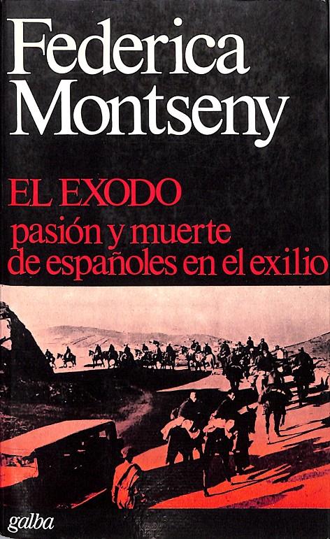 El éxodo: pasión y muerte de españoles en el exilio | 9999900241228 | Montseny, Federica | Libros antiguos y de segunda mano con historia