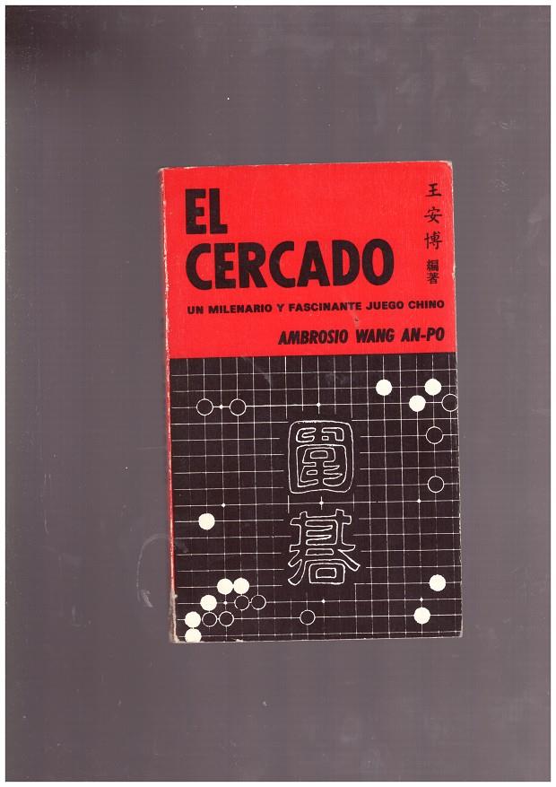 EL CERCADO. Un milenario y fascinante juego chino | 9999900013085 | Wang An-Po, Ambrosio | Llibres de Companyia - Libros de segunda mano Barcelona