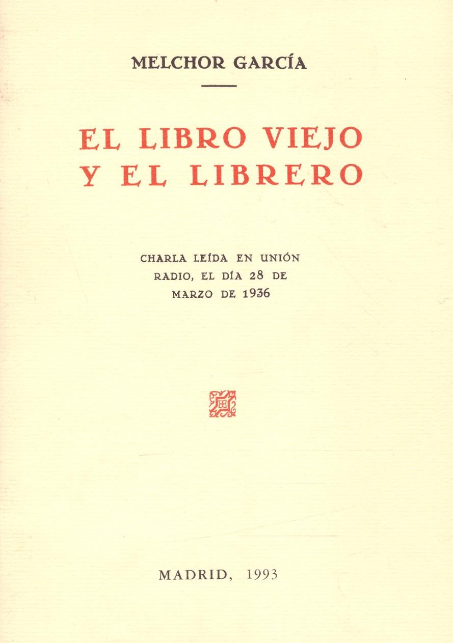 EL LIBRO VIEJO Y EL LIBRERO. Charla leída en Unión Radio, el día 28 de marzo de 1936 | 9999900019742 | García, Melchor | Llibres de Companyia - Libros de segunda mano Barcelona