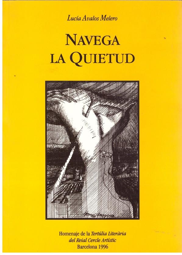 NAVEGA LA QUIETUD. Poesía y otros escritos | 9999900100747 | Avalos Melero, Lucía. | Llibres de Companyia - Libros de segunda mano Barcelona