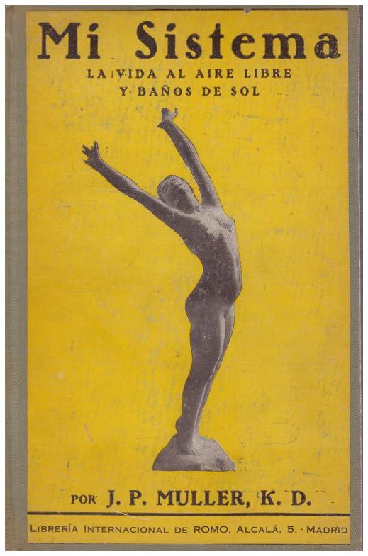 MI SISTEMA. LA VIDA AL AIRE LIBRE Y BAÑOS DE SOL | 9999900192179 | Muller, J.P | Llibres de Companyia - Libros de segunda mano Barcelona