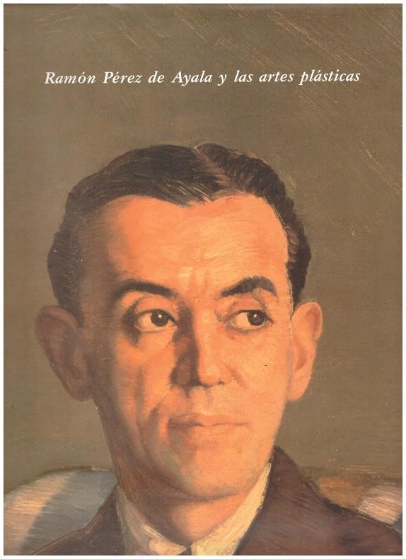 RAMON PEREZ DE AYALA Y LAS ARTES PLASTICAS | 9999900216868 | Suarez, Frire Florencio / Cañas, Jimenez Jose Tomas | Llibres de Companyia - Libros de segunda mano Barcelona