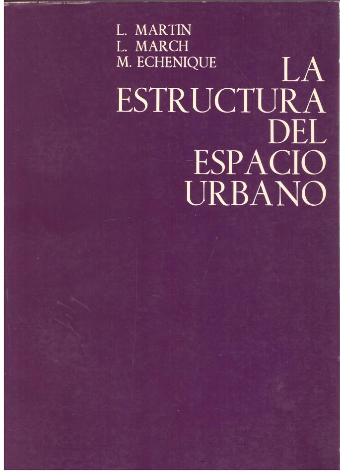 LA ESTRUCTURA DEL ESPACIO URBANO | 9999900198942 | Martin, L. / March, l. / Echenique, M. | Llibres de Companyia - Libros de segunda mano Barcelona