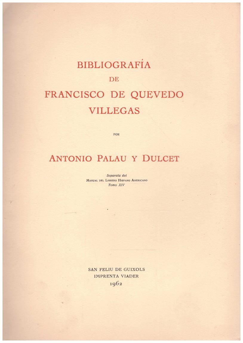 BIBLIOGRAFIA DE FRANCISCO DE QUEVEDO VILLEGAS | 9999900089585 | Palau y Dulcet, Antonio. | Llibres de Companyia - Libros de segunda mano Barcelona