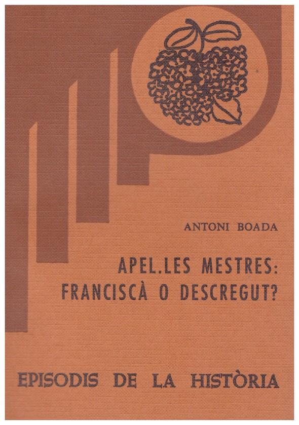 APEL·LES MESTRES: FRANCISCÀ O DESCREGUT? | 9999900051735 | Boada, Antoni | Llibres de Companyia - Libros de segunda mano Barcelona