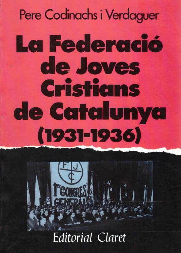 LA FEDERACIÓ DE JOVES CRISTIANS DE CATALUNYA (1931-1936) | 9999900220452 | Codinachs i Verdaguer, Pere | Llibres de Companyia - Libros de segunda mano Barcelona