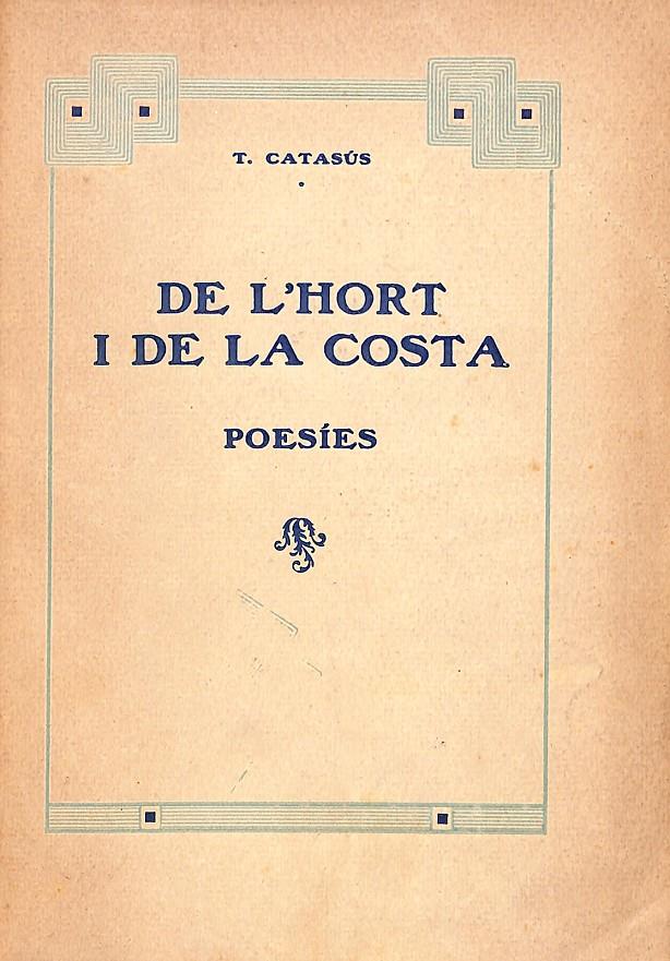 De l’Hort i de la Costa. Poesies – T. Catasús | 9999900112221 | Catasús, T.(Trinitat) | Libros antiguos y de segunda mano con historia