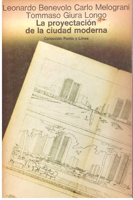 LA PROYECTACION DE LA CIUDAD MODERNA | 9999900201437 | Benevolo, Leonardo / Melograni, Carlo / Longo, Giura Tommaso | Llibres de Companyia - Libros de segunda mano Barcelona