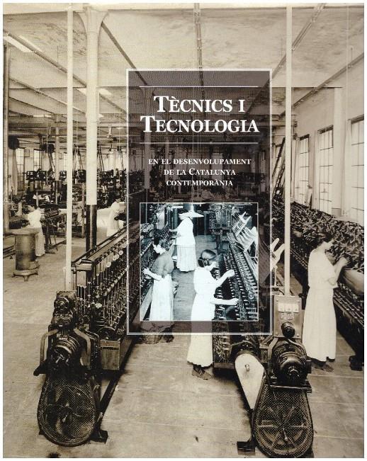 TÈCNICS I TECNOLOGIA. En el desenvolupament de la Catalunya contemporània. | 9999900010183 | VV.AA. | Llibres de Companyia - Libros de segunda mano Barcelona