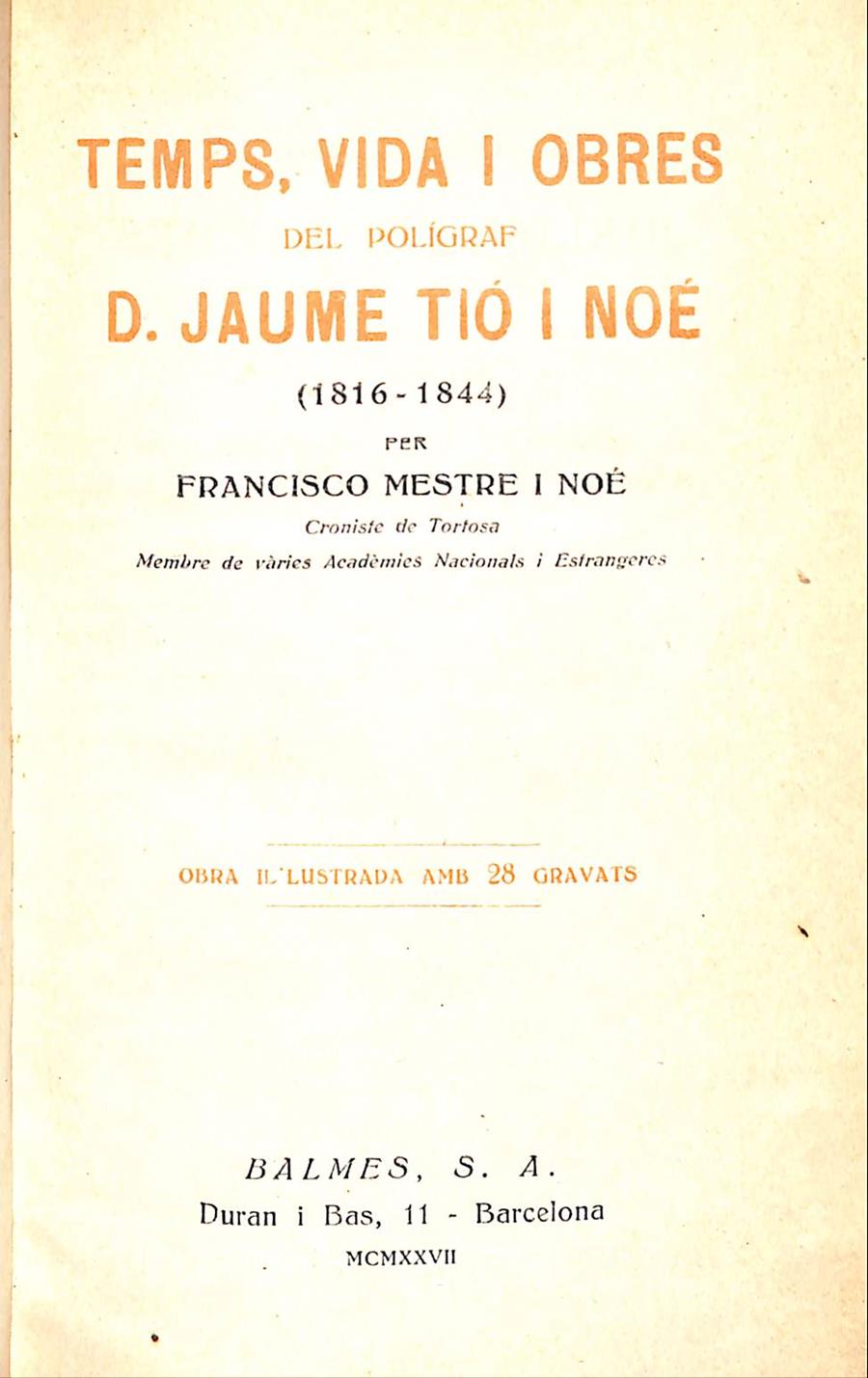 TEMPS, VIDA I OBRES DEL POLÍGRAF D. JAUME TIÓ I NOÉ (1816-1844) | 9999900239270 | Mestre i Noé, Francisco | Llibres de Companyia - Libros de segunda mano Barcelona