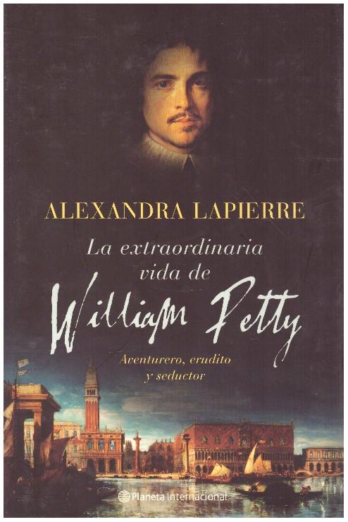 LA EXTRAORDINARIA VIDA DE WILLIAM PETTY | 9999900154085 | Lapierre, Alexandra | Llibres de Companyia - Libros de segunda mano Barcelona