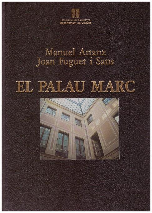 EL PALAU MARC. Els March De Reus I el Seu Palau a la rambla De Barcelona | 9999900158830 | Arranz, Manuel y Fuguet i Sans, Manuel | Llibres de Companyia - Libros de segunda mano Barcelona