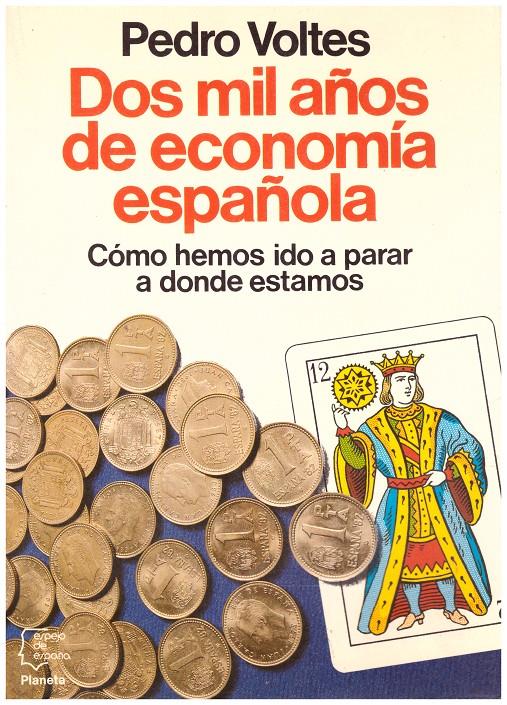 DOS MIL AÑOS DE ECONOMÍA ESPAÑOLA. Cómo hemos ido a parar donde estamos | 9999900091168 | Voltes, Pedro | Llibres de Companyia - Libros de segunda mano Barcelona