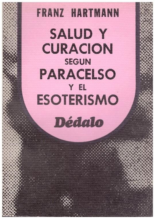 SALUD Y CURACIÓN SEGÚN PARACELSO Y EL ESOTERISMO | 9999900200072 | Hartmann, Franz | Llibres de Companyia - Libros de segunda mano Barcelona