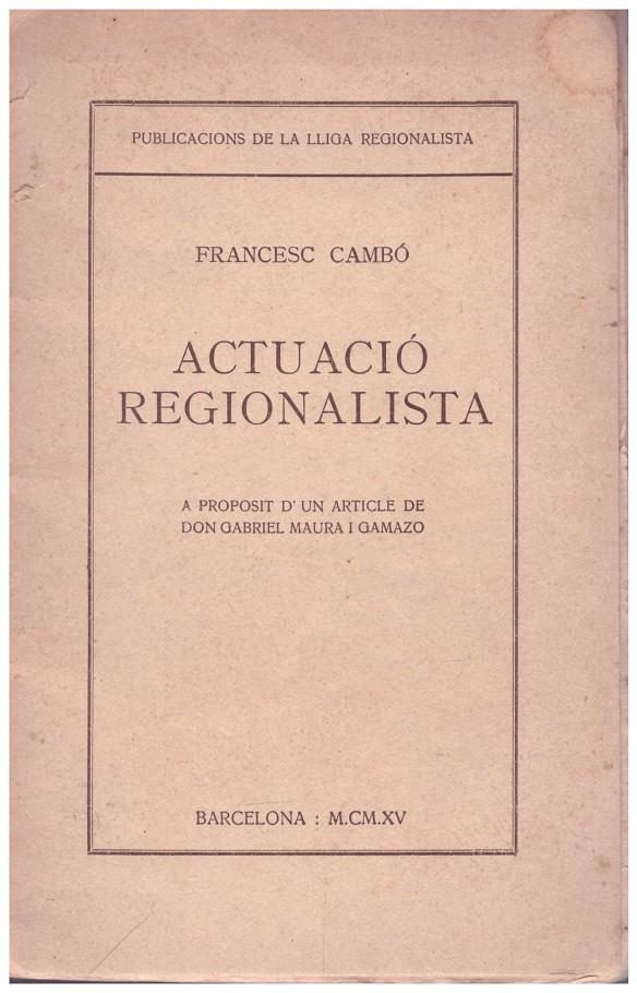 ACTUACIÓ REGIONALISTA | 9999900119039 | Cambó, Francesc | Llibres de Companyia - Libros de segunda mano Barcelona