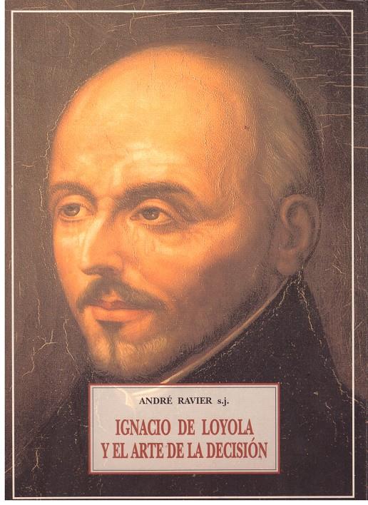 IGNACIO DE LOYOLA Y EL ARTE DE LA DECISIÓN. | 9999900023848 | Ravier, Andre.(s. j.) | Llibres de Companyia - Libros de segunda mano Barcelona