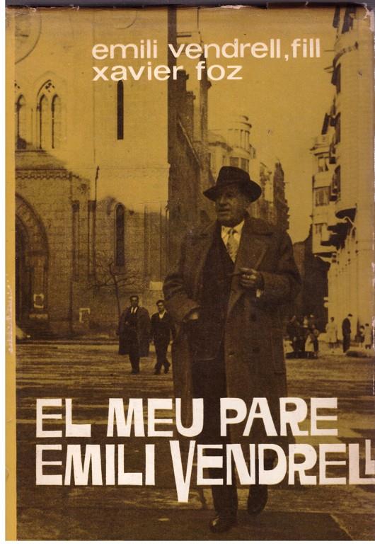 EL MEU PARE, EMILI VENDRELL | 9999900016598 | Vendrell, Emili fill; Xavier Foz | Llibres de Companyia - Libros de segunda mano Barcelona