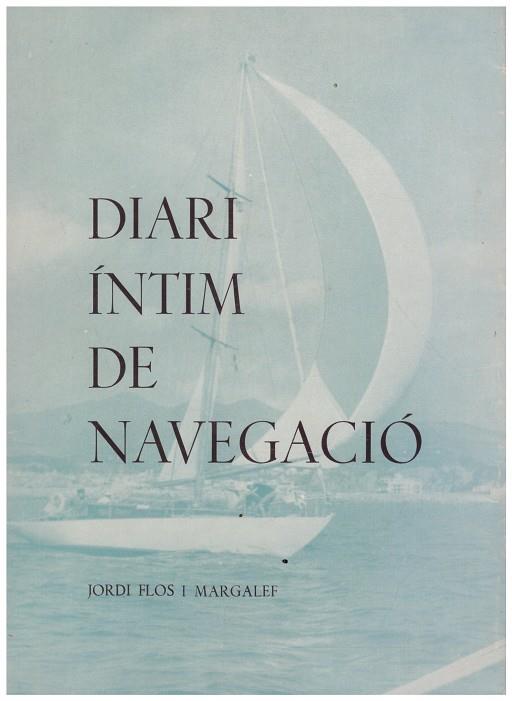 DIARI INTIM DE NAVEGACIO | 9999900056181 | Flos i Margalef, Jordi | Llibres de Companyia - Libros de segunda mano Barcelona