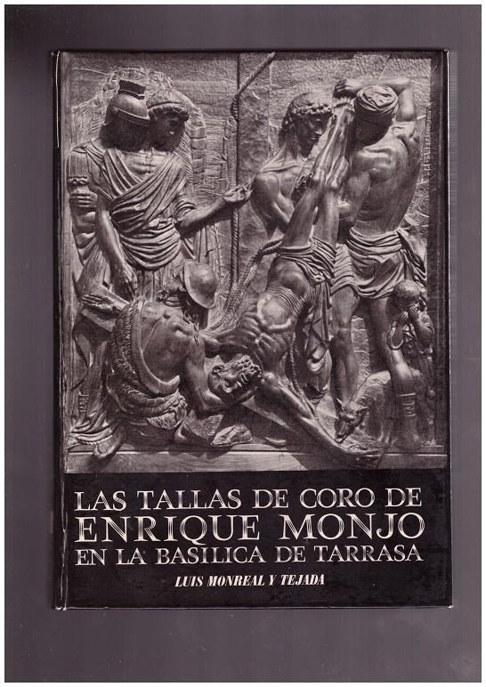 LAS TALLAS DE CORO DE ENRIQUE MONJO EN LA BASÍLICA DE TERRASSA. | 9999900001952 | Monreal y Tejada, Luis. | Llibres de Companyia - Libros de segunda mano Barcelona