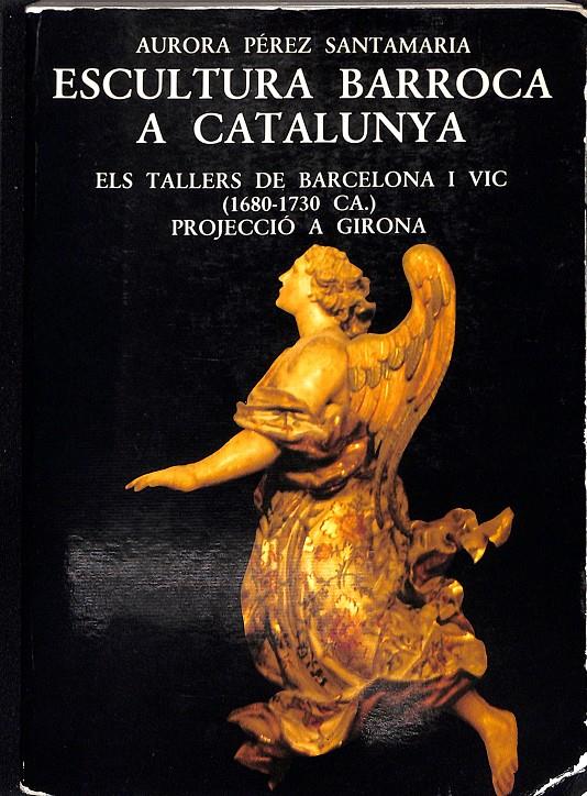 Escultura Barroca a Catalunya | 9999900239591 | Pérez Santamaria, Aurora | Llibres de Companyia - Libros de segunda mano Barcelona