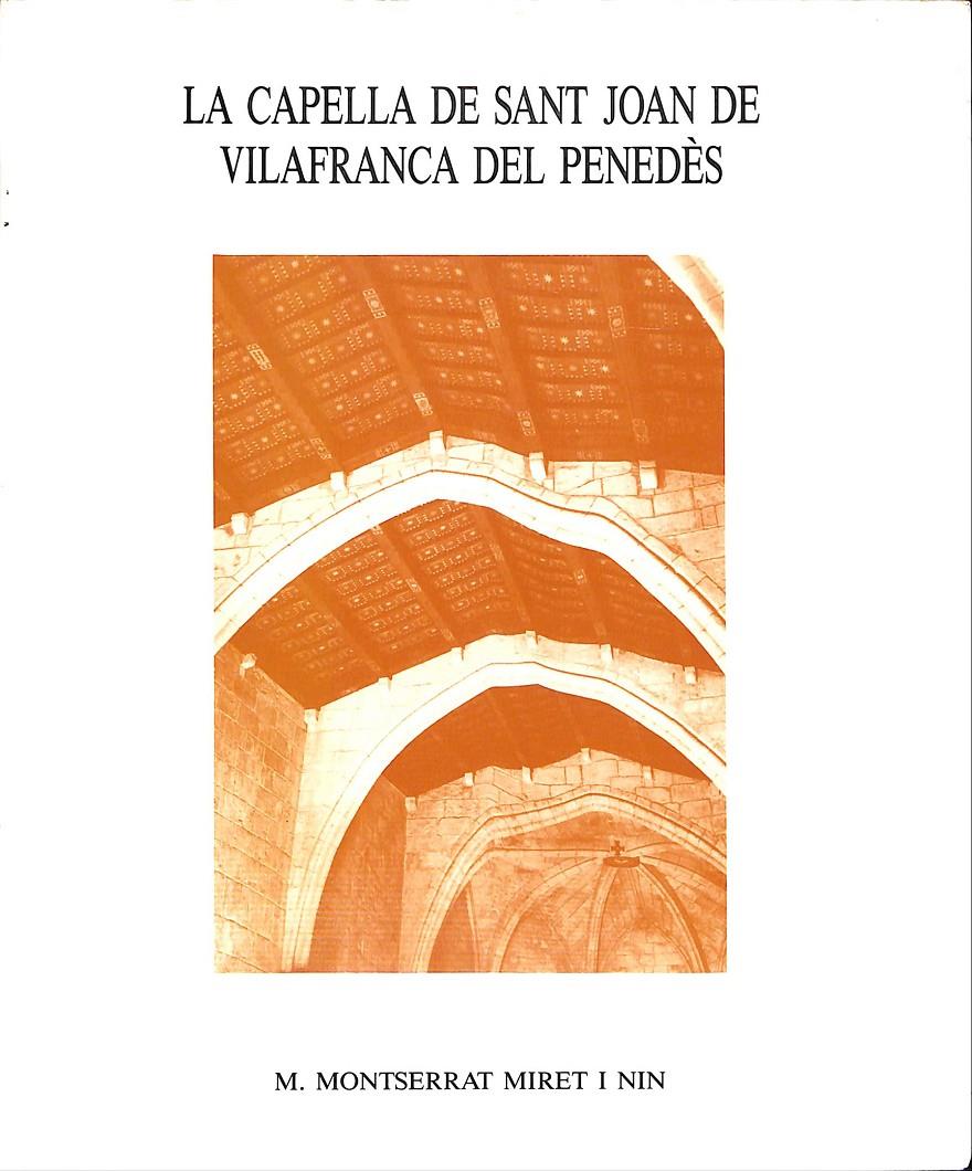 LA CAPELLA DE SANT JOAN DE VILAFRANCA DEL PENEDÈS | 9999900239133 | Miret I Nin, M. Montserrat | Llibres de Companyia - Libros de segunda mano Barcelona