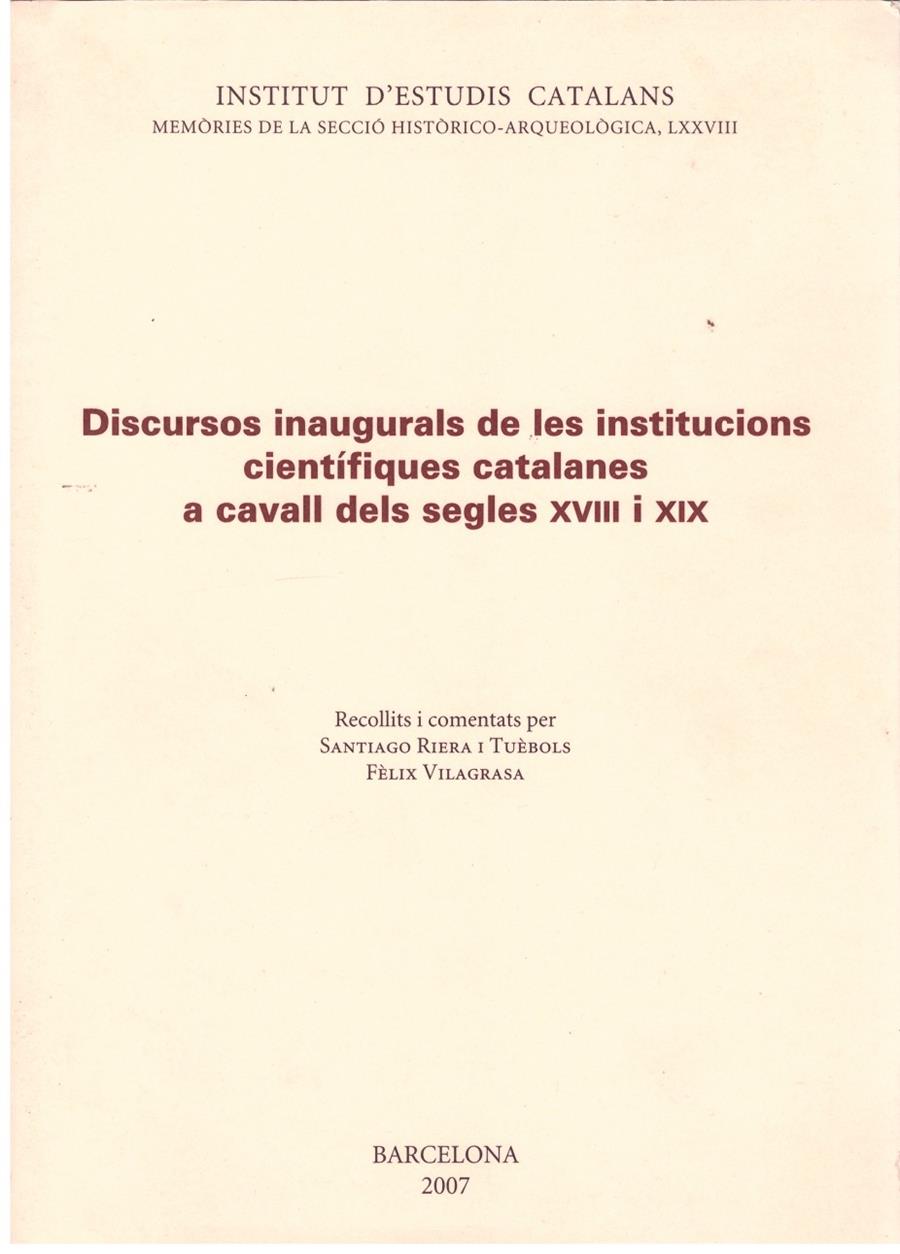 DISCURSOS INAUGURALS DE LES INSTITUCIONS CIENTIFIQUES CATALANES A CAVALL DELS SEGLES XVIII I XIX | 9999900181319 | RIERA I TUÈBOLS, SANTIAGO / VILAGRASA, FÈLIX | Llibres de Companyia - Libros de segunda mano Barcelona