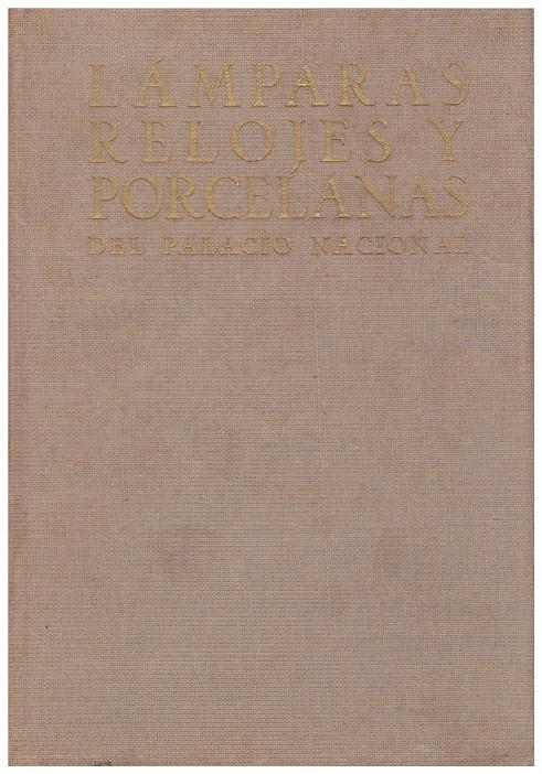 LAMPARAS, RELOJES Y PORCELANAS DEL PALACIO NACIONAL | 9999900101546 | López Serrano, Matilde | Llibres de Companyia - Libros de segunda mano Barcelona