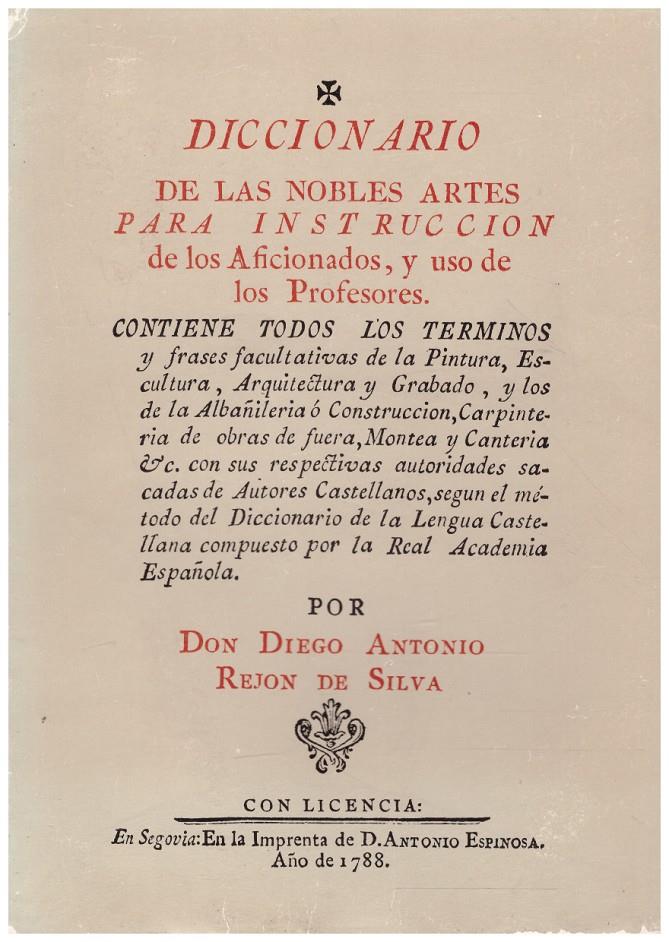 DICCIONARIO DE LAS NOBLES ARTES PARA INSTRUCCION DE LOS AFICIONADOS, Y USO DE LOS PROFESORES | 9999900216691 | Rejon, De silva Diego Antonio | Llibres de Companyia - Libros de segunda mano Barcelona