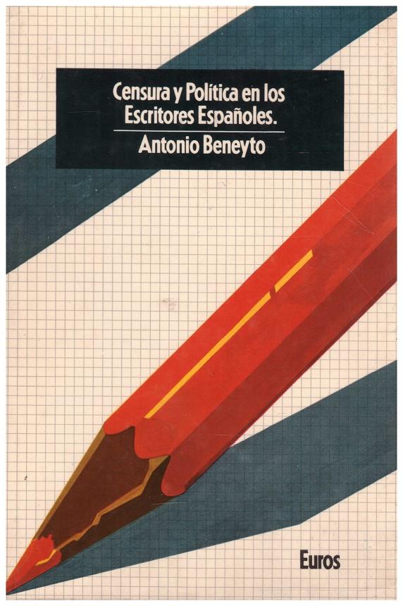 CENSURA Y POLITICA EN LOS ESCRITORES ESPAÑOLES | 9999900133271 | Beneyto, Antonio | Llibres de Companyia - Libros de segunda mano Barcelona