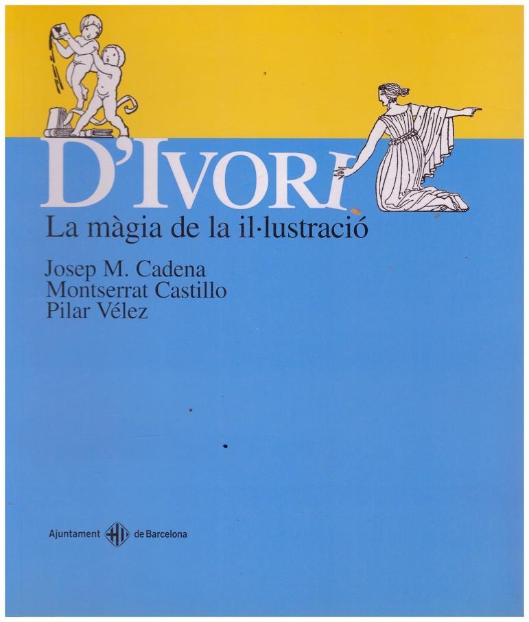D'IVORI. La Màgia de la Il·lustració | 9999900012408 | Cadena, Josep M.; Monserrat Castillo; Pilar Vélez. | Llibres de Companyia - Libros de segunda mano Barcelona