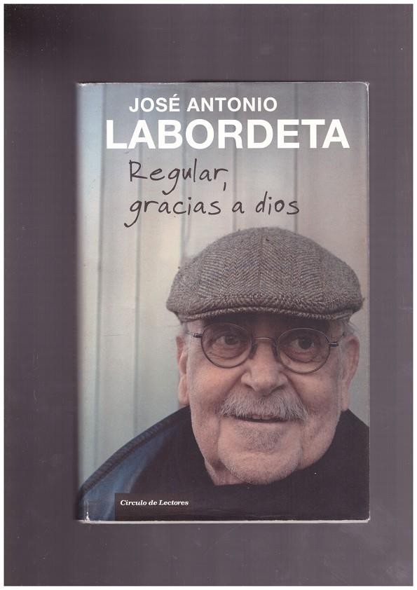 REGULAR, GRACIAS A DIOS | 9788467242652 | LABORDETA, JOSE ANTONIO | Llibres de Companyia - Libros de segunda mano Barcelona