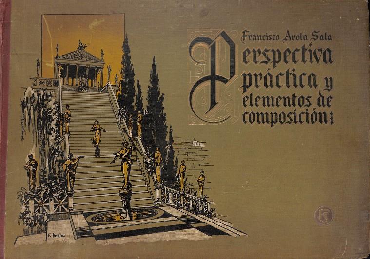 PERSPECTIVA PRACTICA Y ELEMENTOS DE COMPOSICION | 9999900235241 | Arola Sala, Francisco | Llibres de Companyia - Libros de segunda mano Barcelona