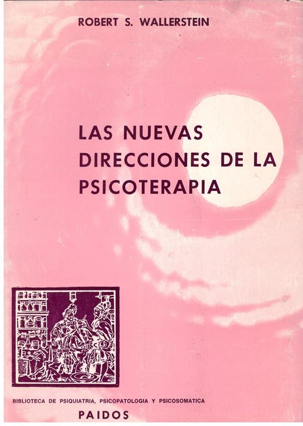 LAS NUEVAS DIRECCIONES DE LA PSICOTERAPIA, Teoría, Práctica, Investigación | 9999900143294 | Wallerstein, Robert S | Llibres de Companyia - Libros de segunda mano Barcelona
