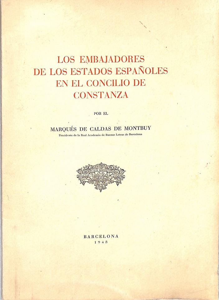 LOS EMBAJADORES DE LOS ESTADOS ESPAÑOLES EN EL CONCILIO DE CONSTANZA | 9999900240337 | Caldas de Montbuy, Marqués de | Llibres de Companyia - Libros de segunda mano Barcelona