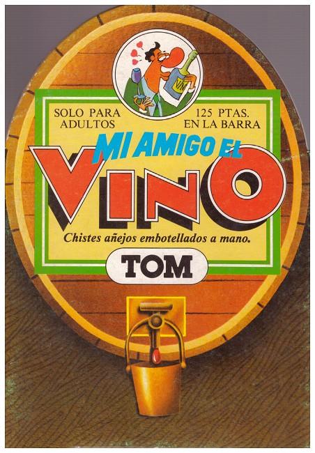 MI AMIGO EL VINO, Chistes Añejos Embotellados a mano | 9999900141214 | Tom | Llibres de Companyia - Libros de segunda mano Barcelona