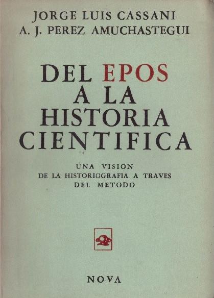 DEL EPOS A LA HISTORIA CIENIFICA | 9999900228328 | Cassani, Jorge Luis y Amuchastegui, A. J. Perez | Llibres de Companyia - Libros de segunda mano Barcelona