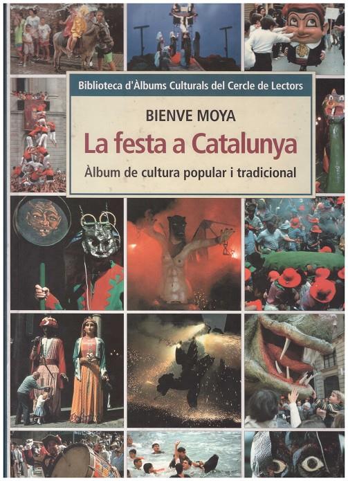 LA FESTA A CATALUNYA. Àlbum de cultura popular i tradicional | 9999900011678 | Moya, Bienve | Llibres de Companyia - Libros de segunda mano Barcelona