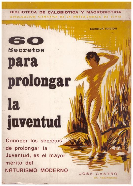 60 SECRETOS PARA PROLONGAR LA JUVENTUD | 9999900054279 | Castro, José | Llibres de Companyia - Libros de segunda mano Barcelona