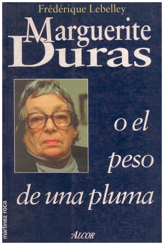 MARGUERITE DURAS O EL PESO DE UNA PLUMA | 9999900167689 | Lebelley, Fréderique | Llibres de Companyia - Libros de segunda mano Barcelona