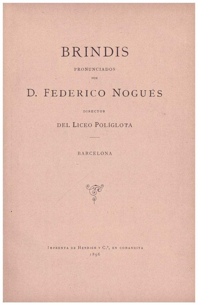 BRINDIS PRONUNCIADOS POR D. FEDERICO NOGUÉS, DIRECTOR DEL LICEO POLÍGLOTA | 9999900121353 | Nogués, Federico. | Llibres de Companyia - Libros de segunda mano Barcelona